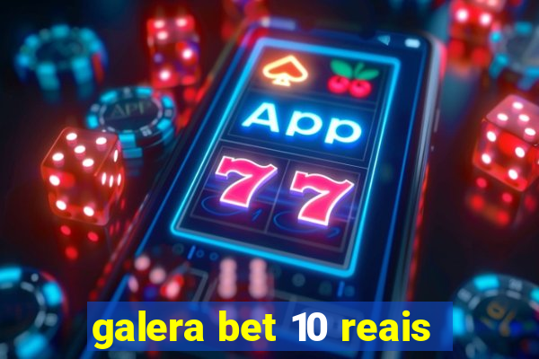 galera bet 10 reais